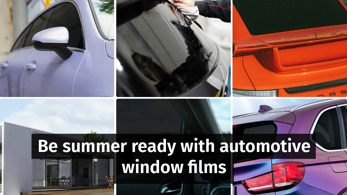 Be summer ready with automotive window films...